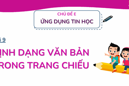 Bài 9. Định dạng văn bản trong trang chiếu