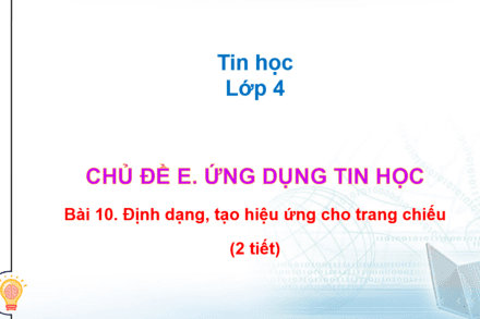 Lop 4 _ Bai 10 Dinh dang tao hieu ung cho trang chieu