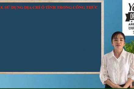 SỬ DỤNG ĐỊA CHỈ Ô TRONG CÔNG THỨC