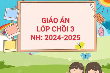 Giáo án lớp Chồi 3 NH: 2024-2025 Chủ đề Nước- HTTN