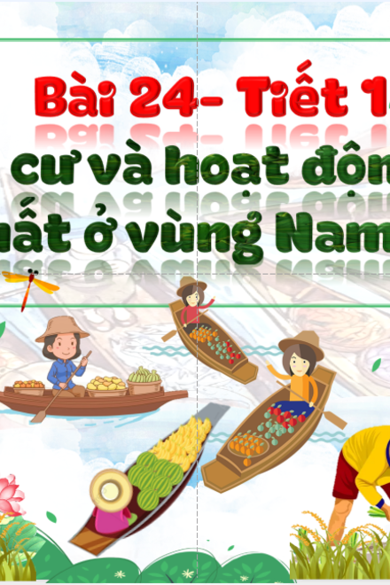 Dân cư và hoạt động sản xuất ở vùng Nam bộ (tiết 1)