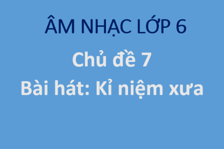 Chủ đề 7: Bài hát Kỉ niệm xưa (Auld lang syne)