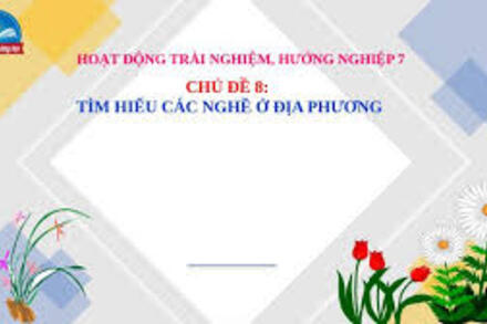 Chủ đề 8: Tìm hiểu nghề nghiệp ở thành phố Hồ Chí Minh Tiết 1