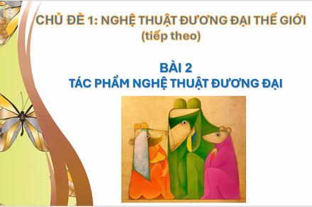 Bài 2 - Tác phẩm nghệ thuật đương đại