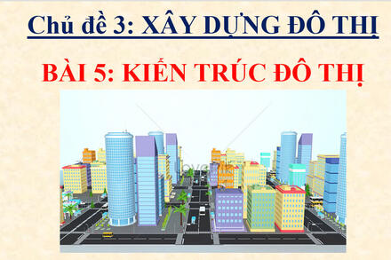 Bài 5 - Kiến trúc đô thị