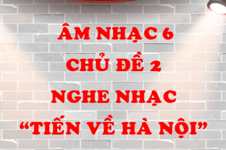 ÂM NHẠC 6, TUẦN 5-8, CHỦ ĐỀ 2
