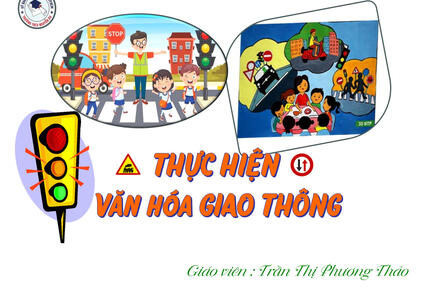 [HỘI THI THIẾT KẾ HỌC LIỆU SỐ-PHÒNG GD & ĐT QUẬN 1] BÀI NGOẠI KHÓA MÔN GDCD 6-THỰC HIỆN VĂN HÓA GIAO THÔNG