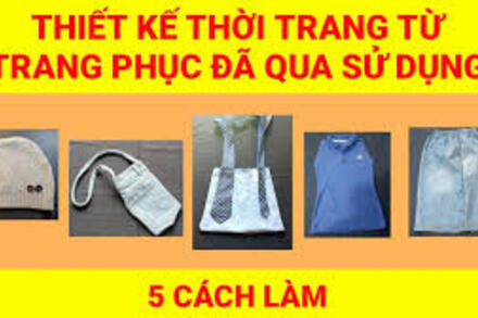 Bài: Thời trang từ trang phục đã qua sử dụng (luyện tập)