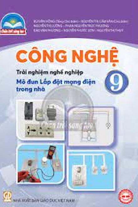 Công Nghệ 9 - Mô Đun Lắp Đặt Mạng Điện Trong Nhà - Chân Trời Sáng Tạo