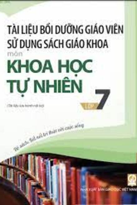 Tài Liệu Bồi Dưỡng Giáo Viên Sử Dụng Sách Giáo Khoa Khoa Học Tự Nhiên 7 – Kết Nối Tri Thức Với Cuộc Sống