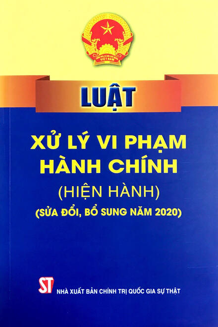 LUẬT XỬ LÝ VI PHẠM HÀNH CHÍNH 2012, SỬA ĐỔI BỔ SUNG 2020 - TÀI LIỆU THAM KHẢO GIÁO DỤC KINH TẾ VÀ PHÁP LUẬT 10, 11, 12