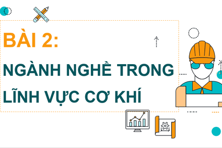 CN11-NGHÀNH NGHỀ TRONG LĨNH VỰC CHẾ TẠO