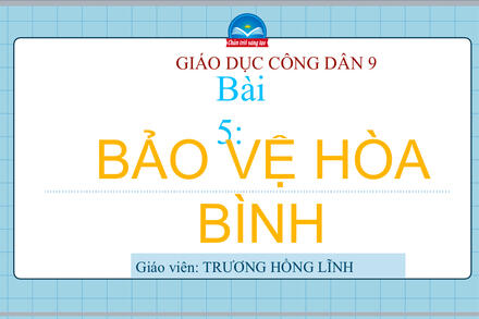 Bài 5 Bảo vệ hòa bình