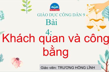 Bài 4 Khách quan và công bằng