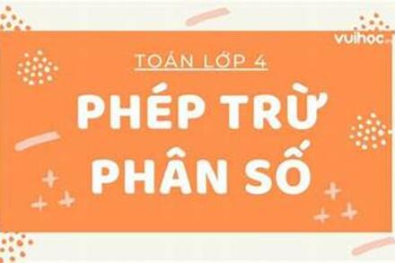PHÉP TRỪ HAI PHÂN SỐ CÙNG MẪU