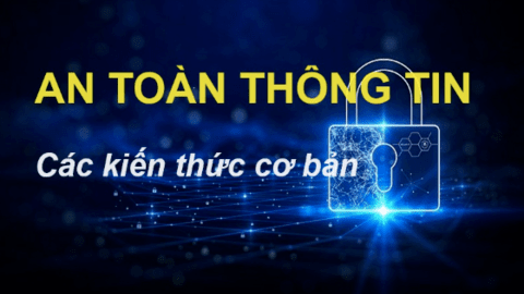 Kiến thức cơ bản về an toàn thông tin