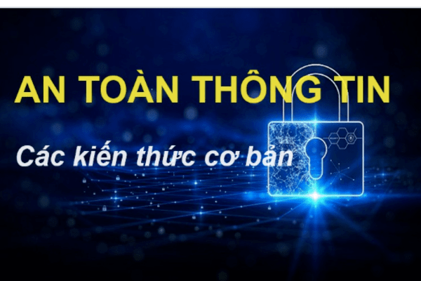 Kiến thức cơ bản về an toàn thông tin