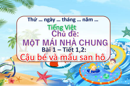 33. Bài 1 tiết 1,2 Cậu bé và mẩu san hô