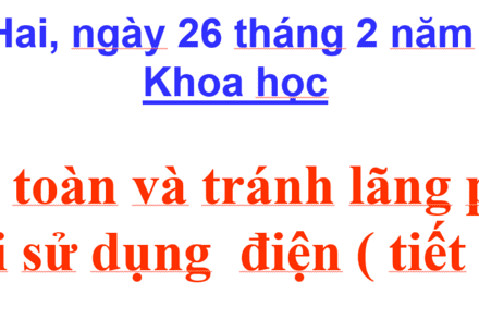 AN TOÀN VÀ TRÁNH LÃNG PHÍ KHI SỬ DỤNG ĐIỆN ( TIẾT 2)