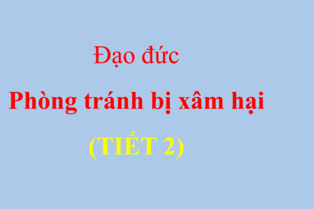 PHÒNG TRÁNH BỊ XÂM HẠI ( TIẾT 2 )