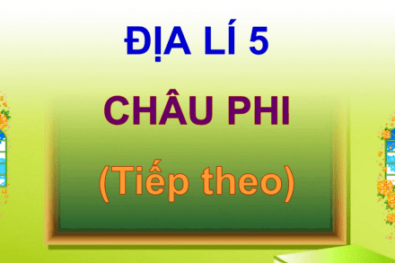CHÂU PHI ( TIẾP THEO)