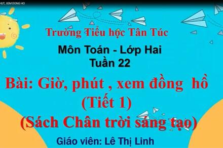 Toán Khối 2 - Tuần 22:  Giờ, Phút, Xem đồng hồ ( Tiết 1)