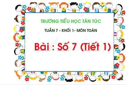 TUẦN 7 - BÀI SỐ 7 (T.1)