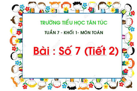 TUẦN 7 - BÀI SỐ 7 (T.2)