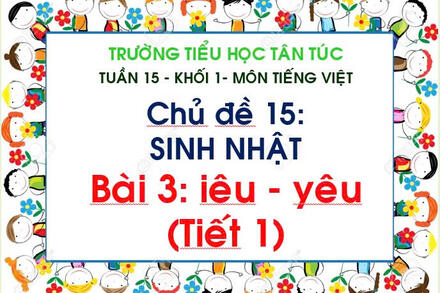 TUẦN 15 - BÀI IÊU - YÊU (T.1)