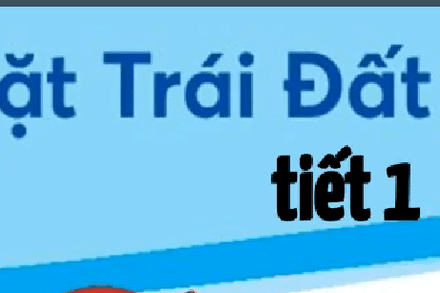 Tuần 33 T1 Bài 29 _ Bề Mặt Trái Đất _ Trang 122 - 127  (tiết 1)