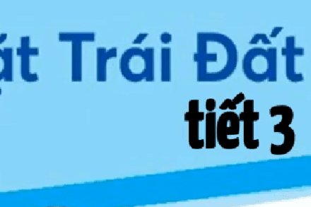 Tuần 34 T1 Bài 29 _ Bề Mặt Trái Đất _ Trang 122 - 127  (tiết 3)