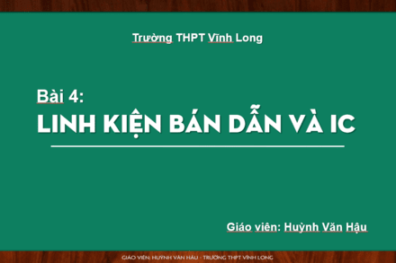 Bài 4: Linh kiện bán dẫn và IC (tiết 1)