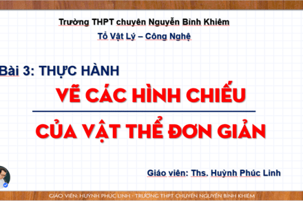 Bài 3: Thực hành biểu diễn hình chiếu các vật thể