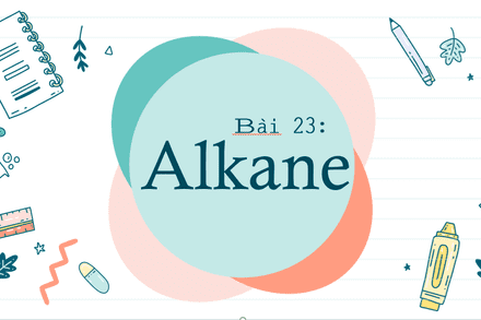 BÀI 23 ALKANE