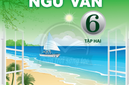 NGỮ VĂN 6 TẬP 2 - CHÂN TRỜI SÁNG TẠO
