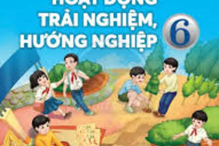 HOẠT ĐỘNG TRẢI NGHIỆM, HƯỚNG NGHIỆP 6 - CHÂN TRỜI SÁNG TẠO