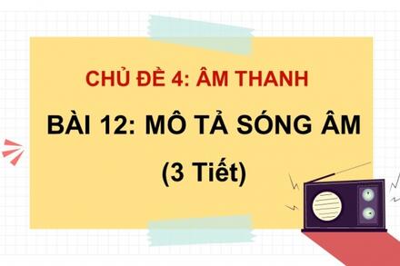 Bài 12. Mô tả sóng âm