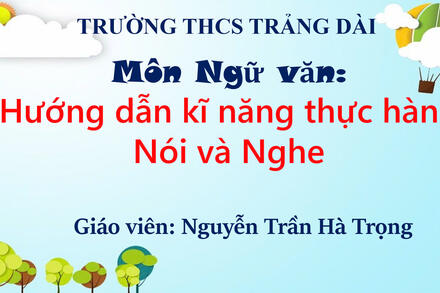 HƯỚNG DẪN KĨ NĂNG THỰC HÀNH NÓI VÀ NGHE MÔN NGỮ VĂN