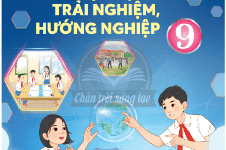 HOẠT ĐỘNG TRẢI NGHIỆM, HƯỚNG NGHIỆP 9 - CHÂN TRỜI SÁNG TẠO (BẢN 2)