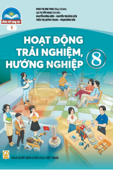 HOẠT ĐỘNG TRẢI NGHIỆM, HƯỚNG NGHIỆP 8 - CHÂN TRỜI SÁNG TẠO