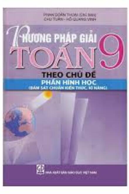 PHƯƠNG PHÁP GIẢI HÌNH HỌC THEO CHỦ ĐỀ TOÁN 9.