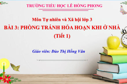 Tự nhiên và xã hội 3 Phòng tránh hỏa hoạn khi ở nhà (khám phá)