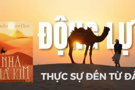 Động lực thực sự đến từ đâu? Sách Nhà Giả Kim