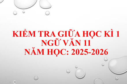 KIỂM TRA GIỮA HỌC KÌ I - NGỮ VĂN 11 NĂM HỌC 2025-2026