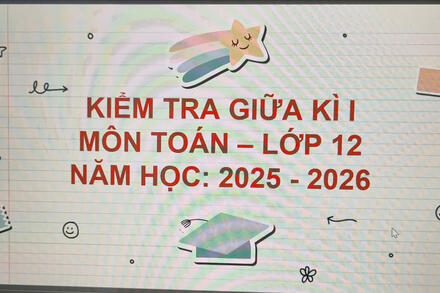 KIỂM TRA GIỮA KÌ I MÔN TOÁN 12 NĂM HỌC 2025 - 2026