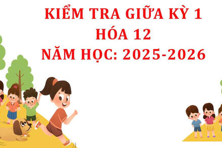 KIỂM TRA GIỮA KỲ 1_HÓA 12_ NĂM HỌC 2025 - 2026