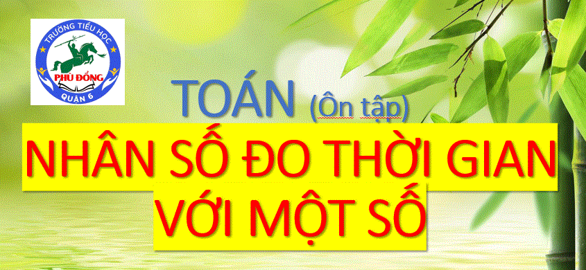 Nhân số đo thời gian với một số.
